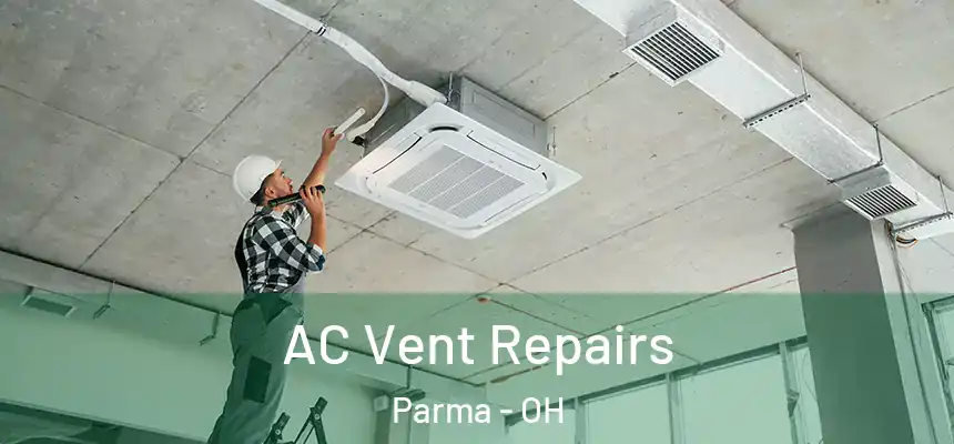  AC Vent Repairs Parma - OH