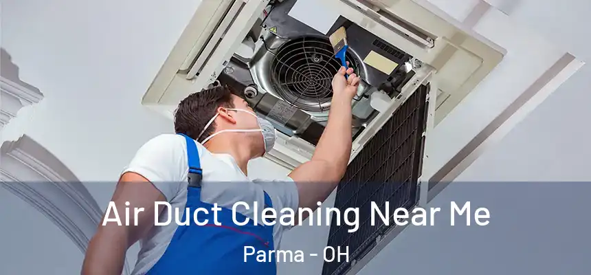 Air Duct Cleaning Near Me Parma - OH