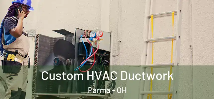 Custom HVAC Ductwork Parma - OH