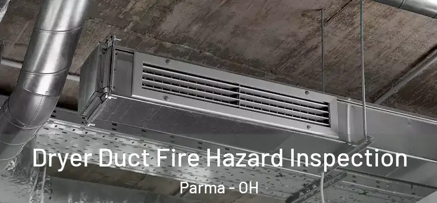  Dryer Duct Fire Hazard Inspection Parma - OH