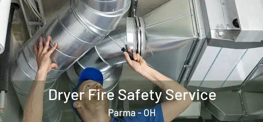 Dryer Fire Safety Service Parma - OH