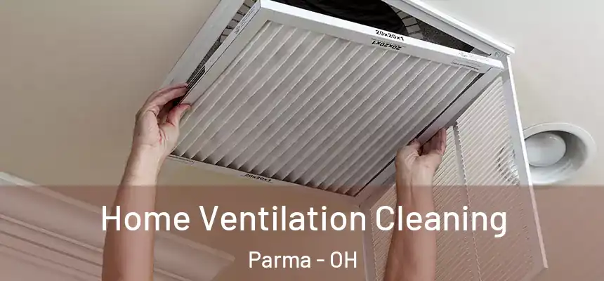 Home Ventilation Cleaning Parma - OH