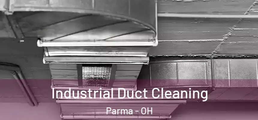 Industrial Duct Cleaning Parma - OH