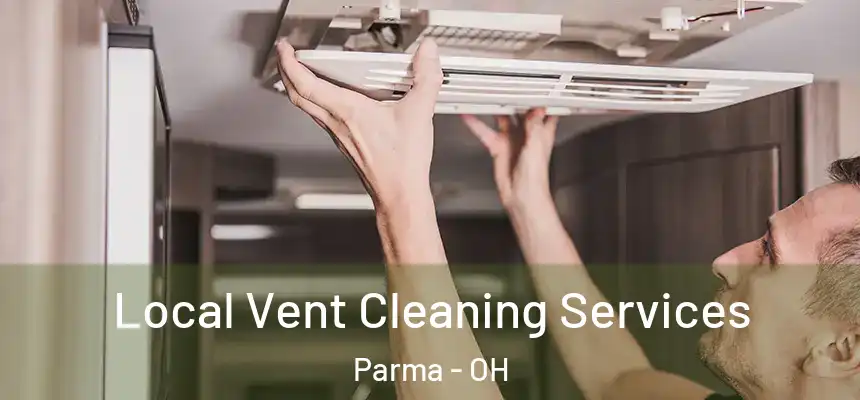 Local Vent Cleaning Services Parma - OH
