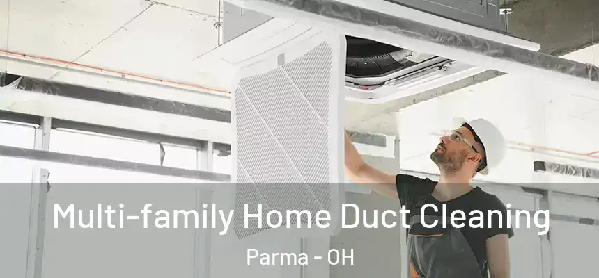 Multi-family Home Duct Cleaning Parma - OH