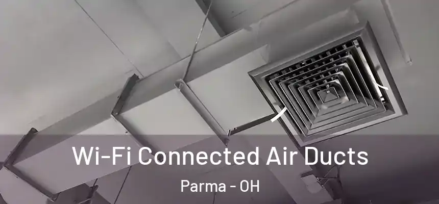  Wi-Fi Connected Air Ducts Parma - OH